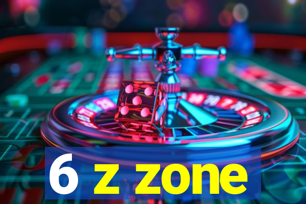 6 z zone
